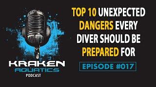 Kraken Aquatics Podcast #017 - Top 10 Unexpected Dangers Every Diver Should Be Prepared For