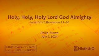 Holy, Holy, Holy Lord God Almighty (Isaiah 6:1–7; Revelation 4:1–10)