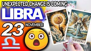 Libra  UPDATEUNEXPECTED CHANGE IS COMING horoscope for today NOVEMBER 23 2024  #libra tarot