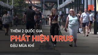 THÊM 2 QUỐC GIA PHÁT HIỆN VIRUS ĐẬU MÙA KHỈ  | VTC9