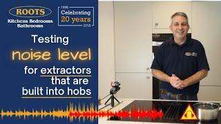 We test extractor noise level for hobs with built in extractors