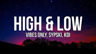 Vibes Only & SypSki - High & Low (Lyrics) ft. Koi