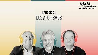 Ep.23 | Aforismos que pueden cambiarte la vida |  Ojalá lo hubiera sabido antes