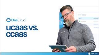 OneCloud® UCaaS vs CCaaS