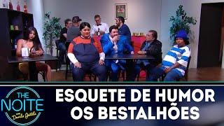 Esquete de humor "Os Bestalhões" | The Noite (15/03/18)