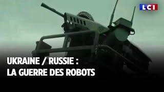 Ukraine / Russie : la guerre des robots