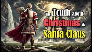 The Truth about Christmas and Santa Claus