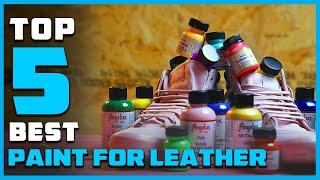 Top 5 Best Paints for Leather Review in 2023 | Leather Paint for Athletic Shoes/Boots/Jackets/Purses