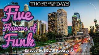 Five Flavors of Funk (part 16) - SOLAR Records Volume 3