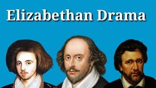 Elizabethan Drama || Characteristics || Types of Drama || Writers & Works