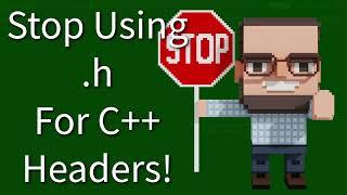 C++ Weekly - Ep 442 - Stop Using .h For C++ Header Files!