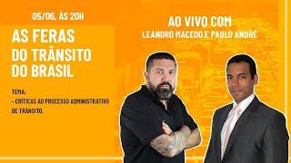 Críticas ao processo administrativo de trânsito - Leandro Macedo entrevista Paulo André