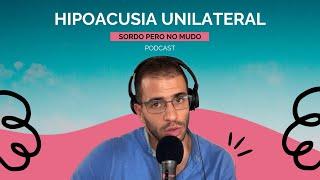 14. #Hipoacusia Unilateral o #Sordera Unilateral - Dr Ignacio Alcalá - "Sordo pero no mudo"