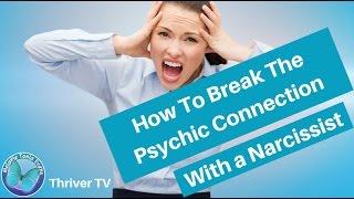 How To Break The Psychic Connection With A Narcissist