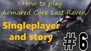 How to play Armored Core Last Raven Ep6: Singleplayer and story