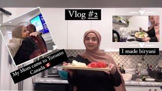 Vlog #2 | MY MOM CAME TO CANADA | I MADE BIRYANI | ZAHRA HAIDERY