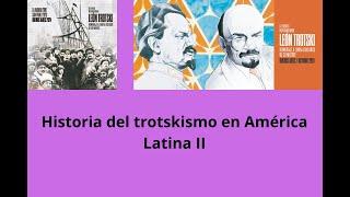 Historia del trotskismo en América Latina II