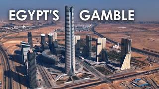 Egypt's $100BN Gamble to Save the Country