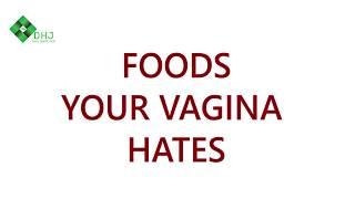 Foods your vagina hates Daily Health Joint