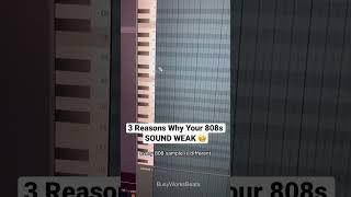 3 Reasons Why Your 808s SOUND WEAK 