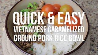 Quick & Easy Vietnamese Caramelized Ground Pork Rice Bowls