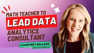 From Teacher to Senior Data Analyst in 100 Days w/ Courtney Ballard