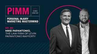 Personal Injury Mastermind - Ep 80: Mike Papantonio, Levin, Papantonio, & Rafferty