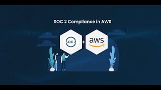 How to Achieve SOC 2 Compliance in AWS Cloud Environments