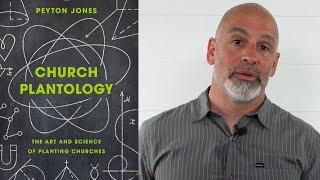 Church Plantology: The Art and Science of Planting Churches --- Peyton Jones