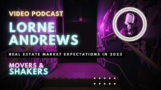 Real Estate Market Expectations in 2023 w/ Lorne Andrews