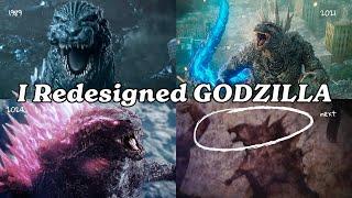 I Redesigned GODZILLA