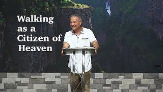 Sunday Service | Walking as a Citizen of Heaven  | Phil. 3:17 - 4:1 | June 25, 2023