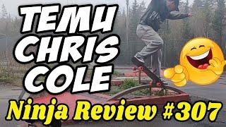 Ninja Review #307: CHRIS COLE FROM TEMU