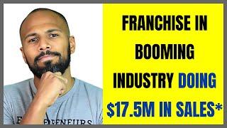 Franchise in Booming Industry doing $17.5M in sales*