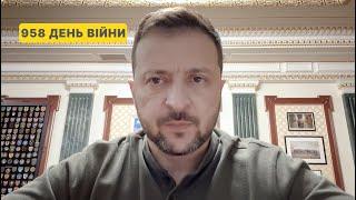 958 day of war. Address by Volodymyr Zelenskyy to Ukrainians