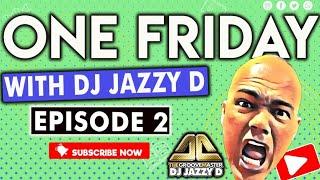 One Friday Live Old School Vibes with Dj Jazzy D Episode 2