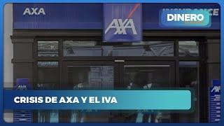 AXA en la cuerda floja: El desafío del IVA y su impacto | Dinero en Imagen