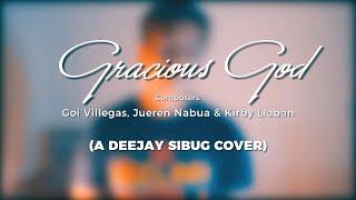 Gracious God (Liveloud) Cover with Lyrics | Deejay Sibug