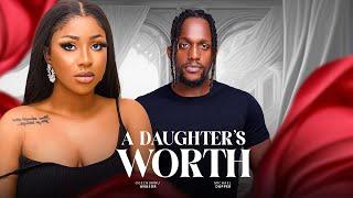 A DAUGHTER'S WORTH - Nigerian Movies 2024 latest full movies