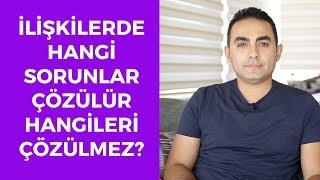 İlişkilerde Hangi Sorunlar Çözülür Hangileri Çözülmez?