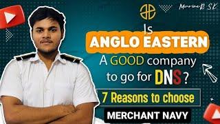 Is ANGLO EASTERN a GOOD company to go for? | 7 reasons to choose | DNS | Merchant Navy