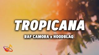 RAF CAMORA x HOODBLAQ - TROPICANA [Lyrics]