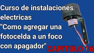 Curso de una instalación eléctrica de una casa Capitulo 16 "Como agregar una fotocelda a un foco"