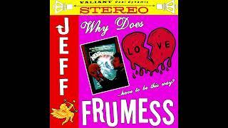 Why Does Love (have to be this way) | Jeff Frumess #music