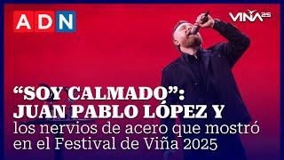 “Soy calmado": Juan Pablo López y los nervios de acero que mostró en el Festival de Viña 2025