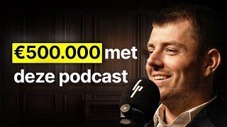 Hoe Wij €500.000 verdienen met deze podcast