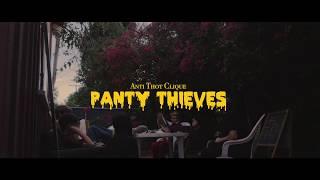 ANTI THOT CLIQUE- PANTY THIEVES (OFFICIAL MUSIC VIDEO)