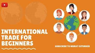 INTERNATIONAL TRADE AND BUSINESS FOR BEGINNERS | IMPORT-EXPORT BUSINESS