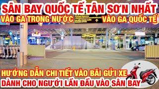 SÂN BAY TÂN SƠN NHẤT I HƯỚNG DẪN CHI TIẾT CÁCH VÀO BÃI GỬI XE MÁY I VÀO GA TRONG NƯỚC I GA QUỐC TẾ I