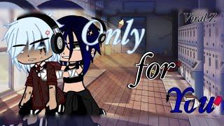 Only for You {Gacha Club movie}